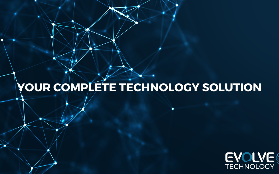 Evolve Technology – Your Complete Technology Solution