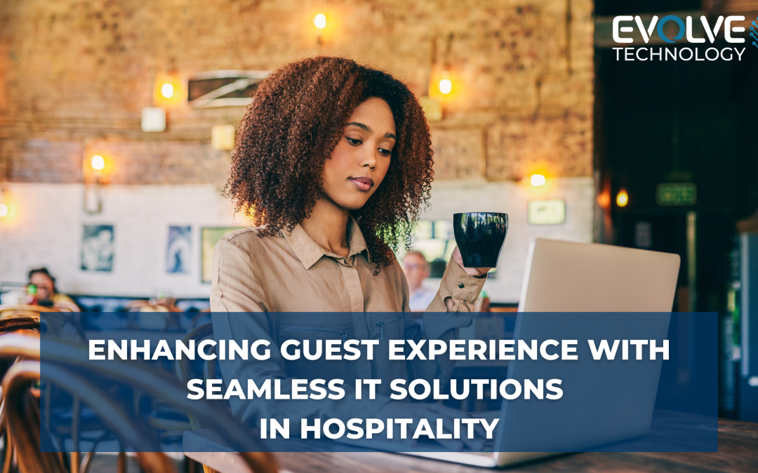 enhancing guest experience with seamless it solutions in hospitality