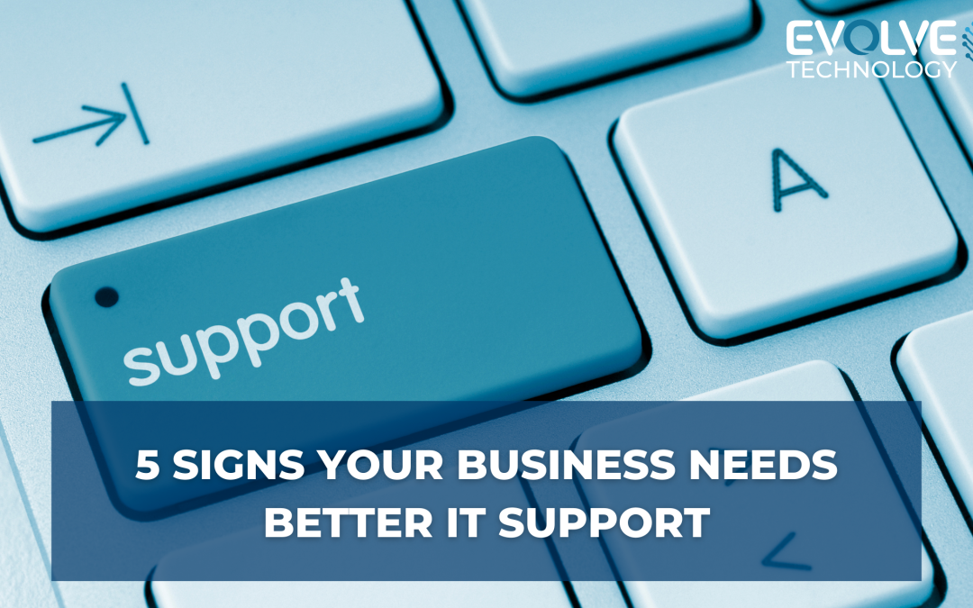 5 Sings Your Business Needs Better IT Support