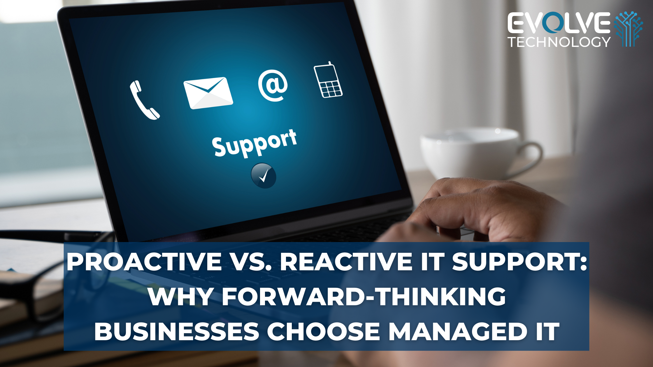 Proactive vs. Reactive IT Support | Why Managed IT Matters