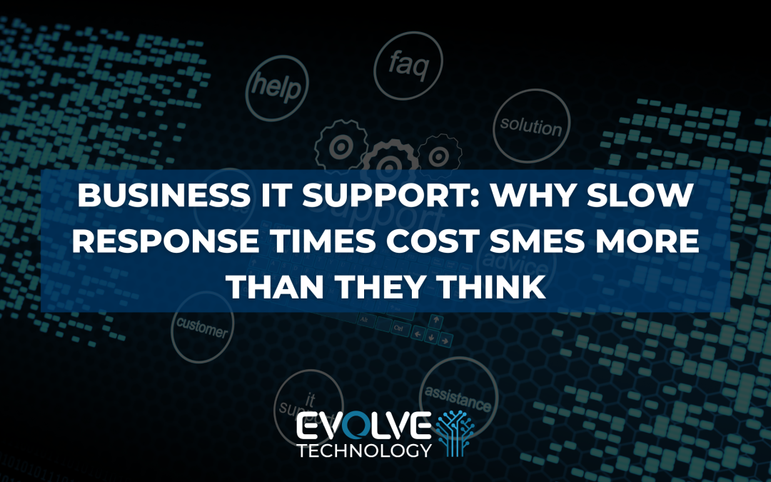 Business IT Support: Why Slow Response Times Cost SMEs More Than They Think 